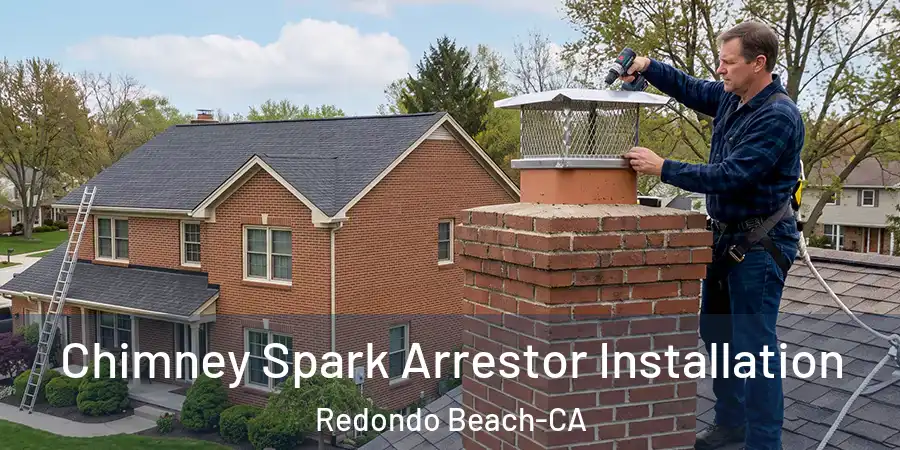 Chimney Spark Arrestor Installation Redondo Beach-CA