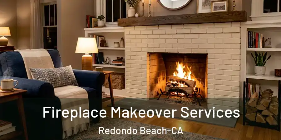  Fireplace Makeover Services Redondo Beach-CA