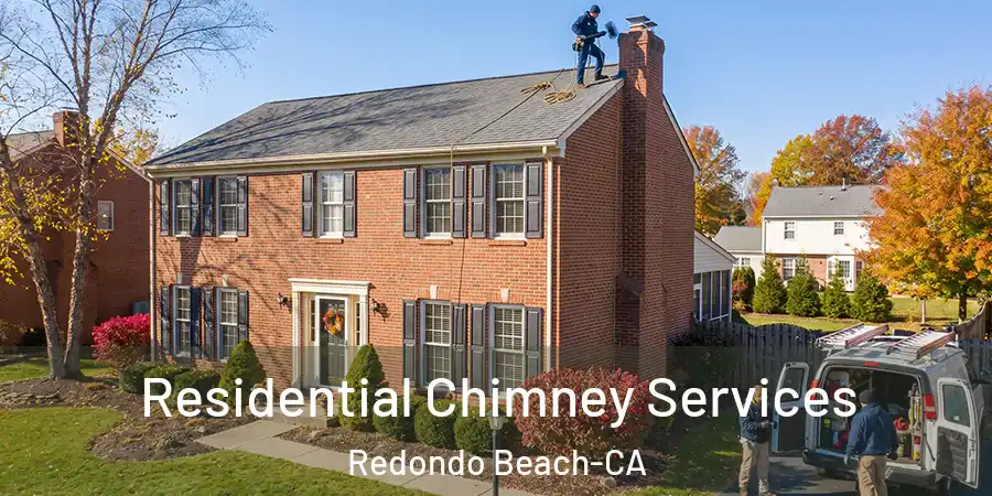 Residential Chimney Services Redondo Beach-CA